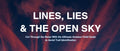 Lines, Lies & The Open Sky